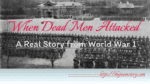 When Dead Army Attacked - A Real Story from World War 1
