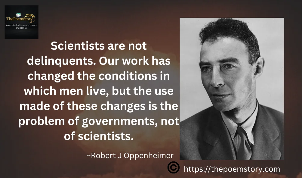 रॉबर्ट जे ओपेनहाइमर: परमाणु युग के पीछे की प्रतिभा 16 Oppenheimer Quote about Scientists