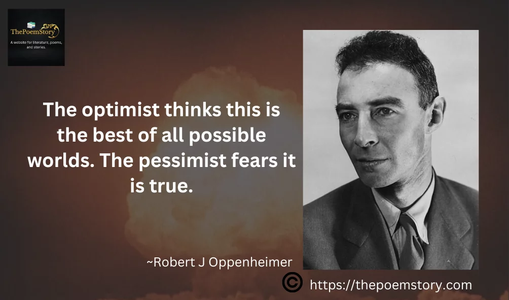 रॉबर्ट जे ओपेनहाइमर: परमाणु युग के पीछे की प्रतिभा 9 Oppenheimer Quote on Optimism