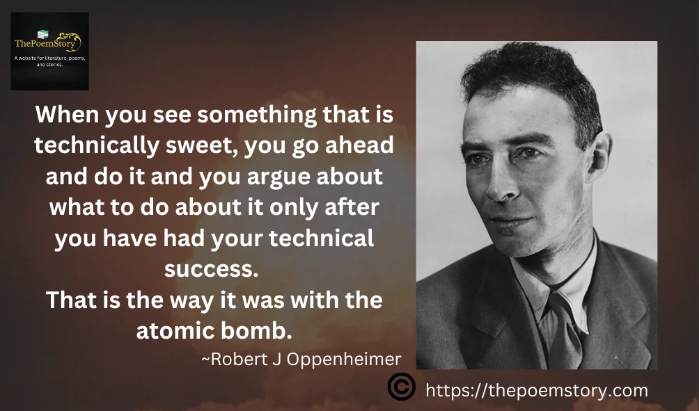 रॉबर्ट जे ओपेनहाइमर: परमाणु युग के पीछे की प्रतिभा 13 Oppenheimer Quote on his involvement with Atom Bomb