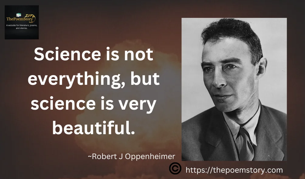 रॉबर्ट जे ओपेनहाइमर: परमाणु युग के पीछे की प्रतिभा 15 Oppenheimer Quote about Science