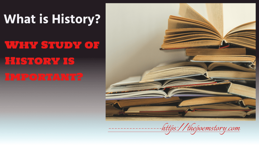 what-is-history-and-why-study-of-history-is-important-thepoemstory