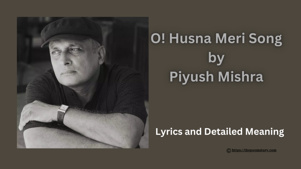 O Husna Meri Poem and Song by Piyush Mishra | O Husna Meri Lyrics and Meaning 25 O Husna Meri Song by Piyush Mishra