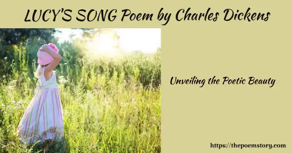 LUCY'S SONG Poem by Charles Dickens | Unveiling the Poetic Beauty ...