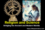 Religion and Science: Bridging the Ancient and Modern Worlds