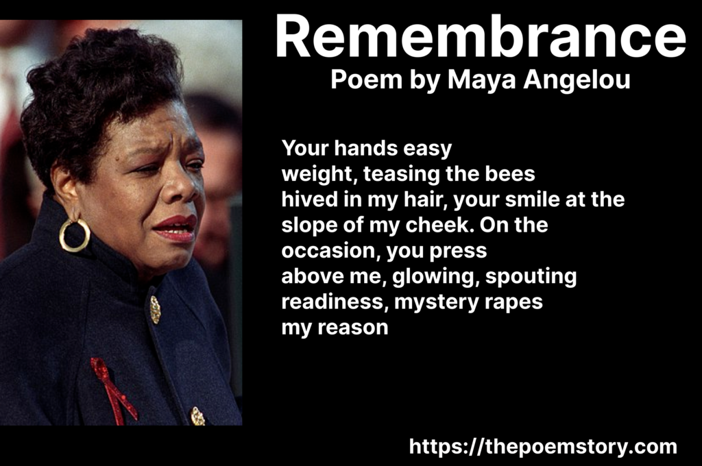 Remembrance by Maya Angelou - An Exploration of Love, Intimacy, and Longing. 1 Remembrance by Maya Angelou. Portrait of Maya Angelou with lines from her poem Remembrance reflecting on love, intimacy, and longing