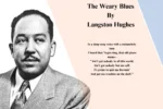 The Weary Blues Poem was written by Langston Hughes. This image Langston Hughes with lines from Weary Blues