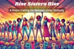 Rise Sisters Rise- A Poem Calling for Women’s Unity Globallyg, ThePoemStory - Poems and Stories, Poems and Stories