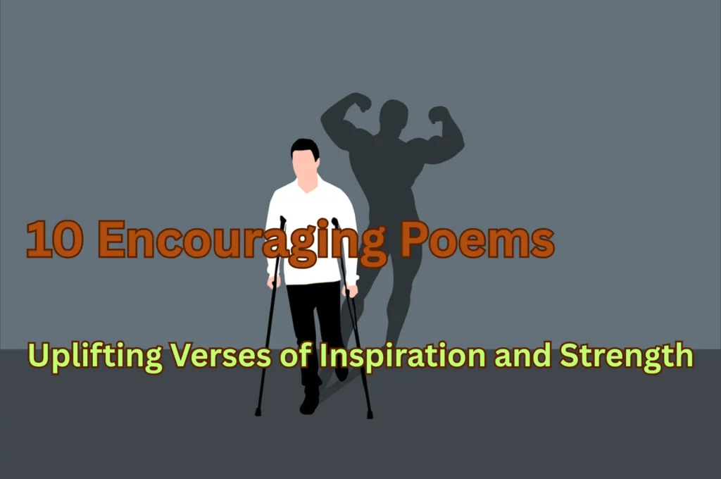 10 Encouraging Poems: Uplifting Verses of Inspiration and Strength 1 10 Encouraging Poems