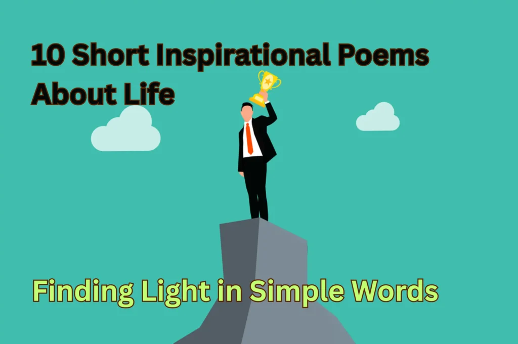 10 Short Inspirational Poems About Life: Finding Light in Simple Words 1 10 Short Inspirational Poems About Life: Gentle Verses to Encourage and Uplift