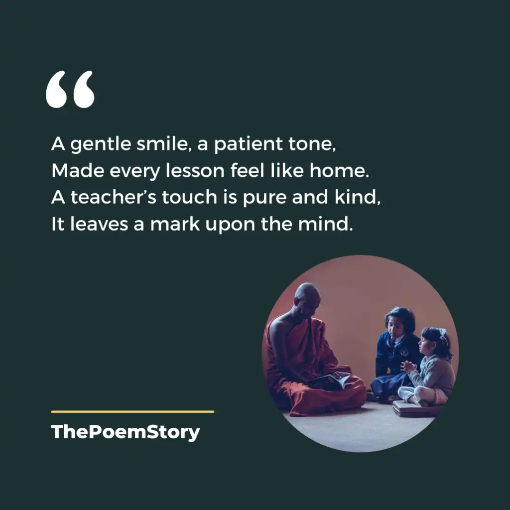 10 Short Poems about Teachers on Teacher’s Day 6 Celebrates the gentle, nurturing presence of teachers.