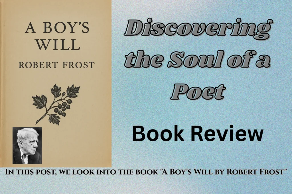 A Boy's Will by Robert Frost (1913) - Discovering the Soul of a Poet | You Will Love this Book Review 1 A Boy’s Will by Robert Frost (1913) – Discovering the Soul of a Poet | You Will Love this Book Review