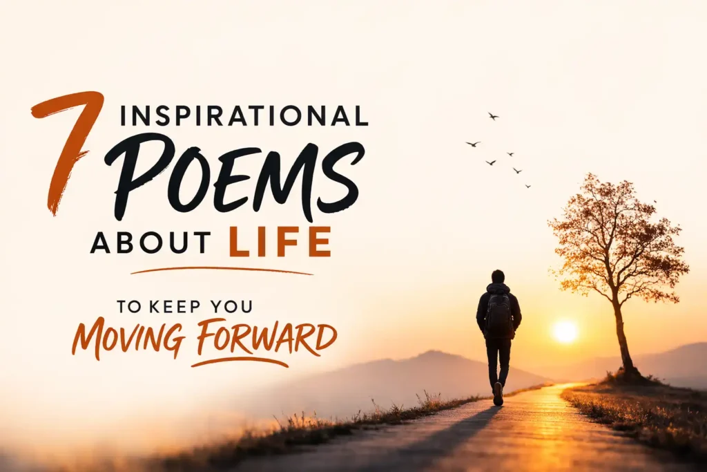 7 Inspirational Poems About Life to Keep You Moving Forward